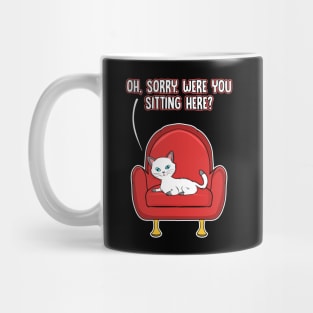 Cute Oh Sorry, Were You Sitting Here Cat Funny Mug